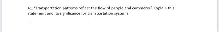 41 Transportation Patterns Reflect The Flow Of People And Commerce Explain This Statement And Its Significance For Tr 1