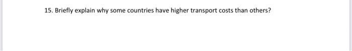 15 Briefly Explain Why Some Countries Have Higher Transport Costs Than Others 1