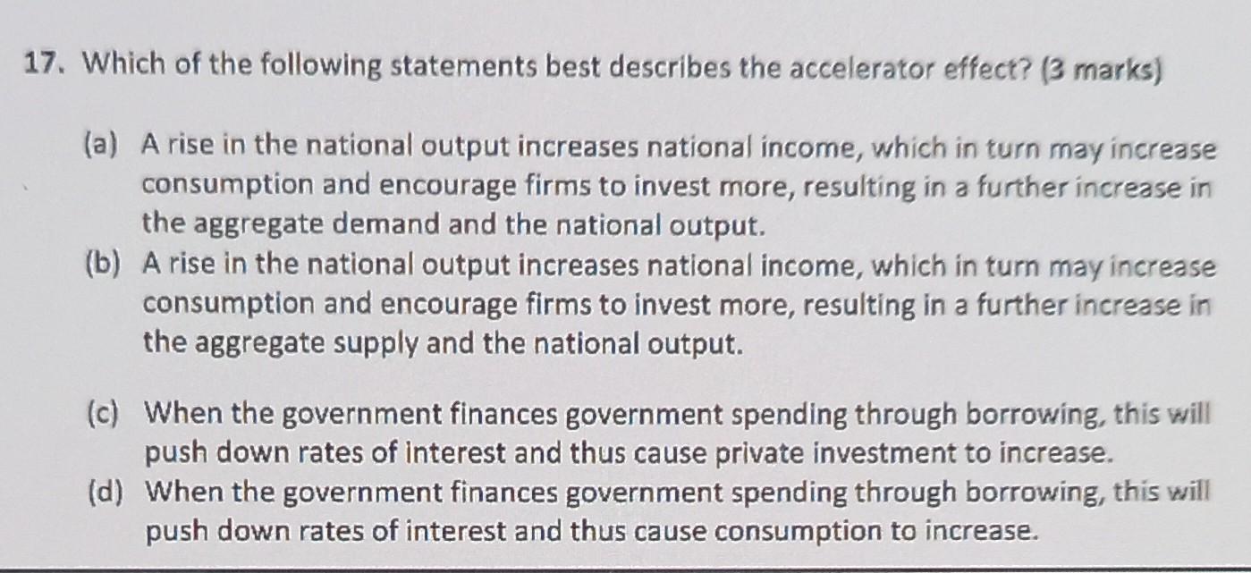 17 Which Of The Following Statements Best Describes The Accelerator Effect 3 Marks A A Rise In The National Output 1