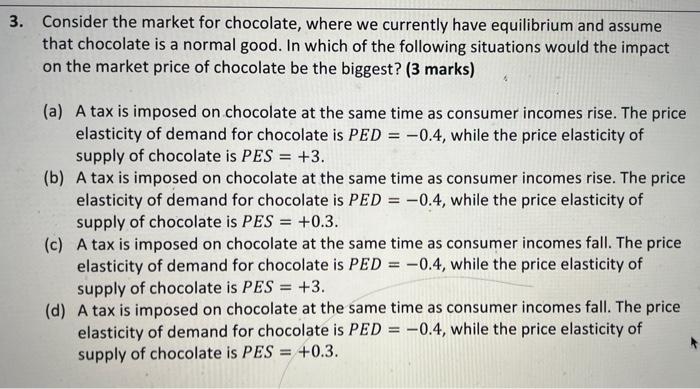 3 Consider The Market For Chocolate Where We Currently Have Equilibrium And Assume That Chocolate Is A Normal Good In 1