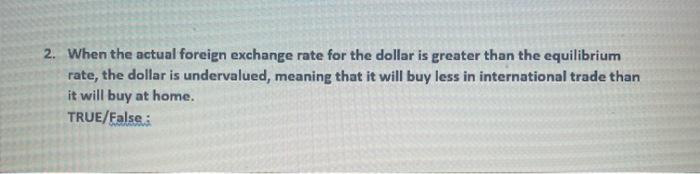 2 When The Actual Foreign Exchange Rate For The Dollar Is Greater Than The Equilibrium Rate The Dollar Is Undervalued 1