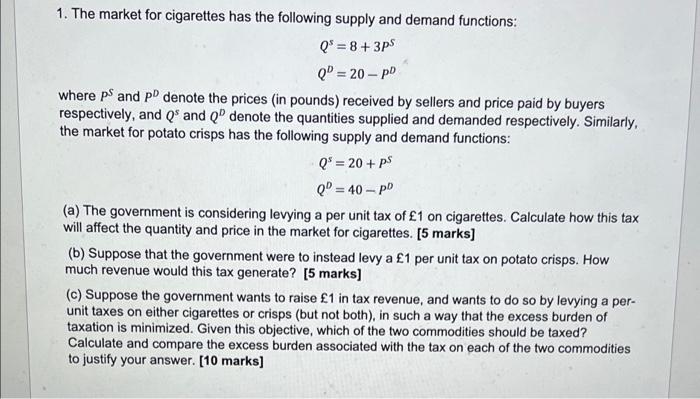 1 The Market For Cigarettes Has The Following Supply And Demand Functions Q 8 3ps Q 20 Po Where Ps And Pp De 1