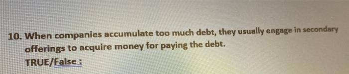 10 When Companies Accumulate Too Much Debt They Usually Engage In Secondary Offerings To Acquire Money For Paying The 1
