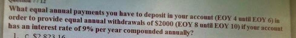 What Equal Annual Payments You Have To Deposit In Your Account Eoy 4 Until Eoy 6 In Order To Provide Equal Annual With 1