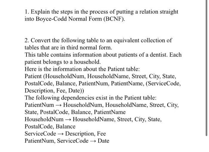 1 Explain The Steps In The Process Of Putting A Relation Straight Into Boyce Codd Normal Form Bcnf 2 Convert The Fo 1