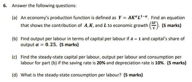 6 Answer The Following Questions A An Economy S Production Function Is Defined As Y Ak L1 A Find An Equation That 1