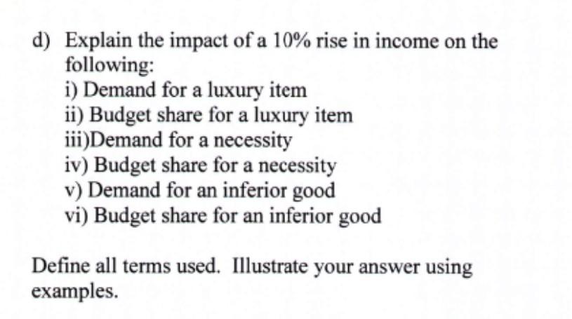 D Explain The Impact Of A 10 Rise In Income On The Following I Demand For A Luxury Item Ii Budget Share For A Luxur 1