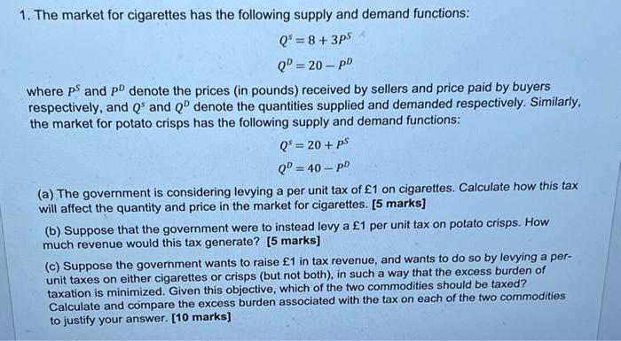 1 The Market For Cigarettes Has The Following Supply And Demand Functions Q 8 3ps Q 20 Pd Where Ps And Pd Den 1