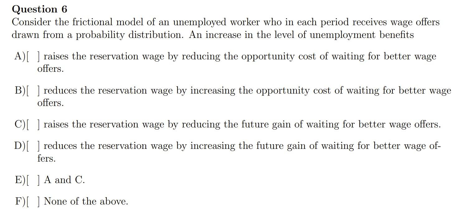 Question 6 Consider The Frictional Model Of An Unemployed Worker Who In Each Period Receives Wage Offers Drawn From A Pr 1