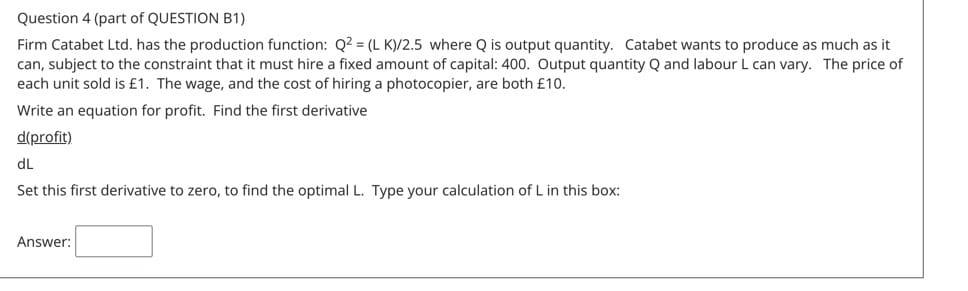 Question 4 Part Of Question B1 Firm Catabet Ltd Has The Production Function Q2 L K 2 5 Where Q Is Output Quantit 1