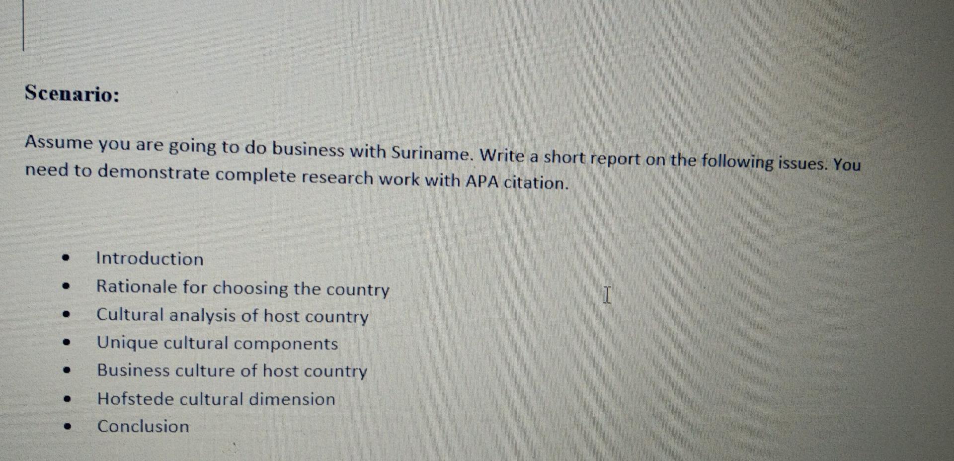 Scenario Assume You Are Going To Do Business With Suriname Write A Short Report On The Following Issues You Need To D 1
