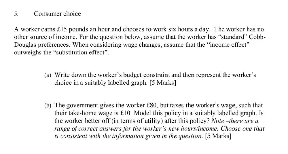 5 Consumer Choice A Worker Earns 15 Pounds An Hour And Chooses To Work Six Hours A Day The Worker Has No Other Source 1