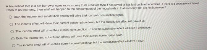 A Household That Is A Net Borrower Owes More Money To Its Creditors Than It Has Saved Or Has Lent Out To Other Entities 1