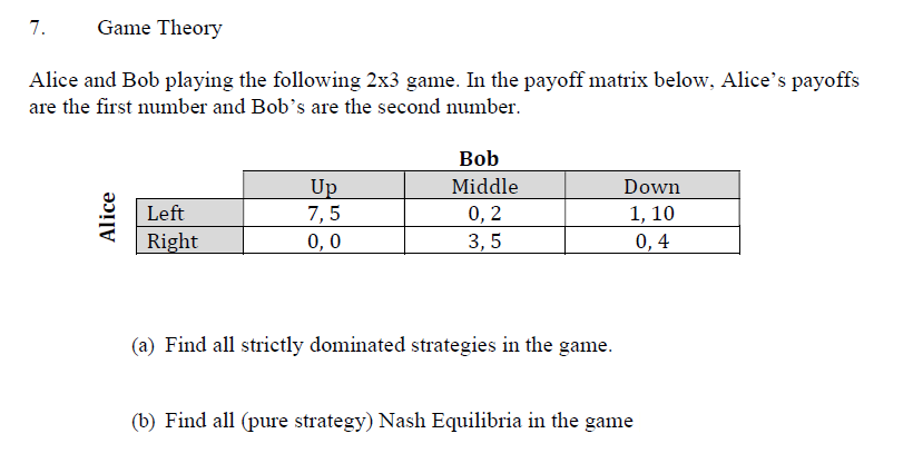 7 Game Theory Alice And Bob Playing The Following 2x3 Game In The Payoff Matrix Below Alice S Payoffs Are The First N 1