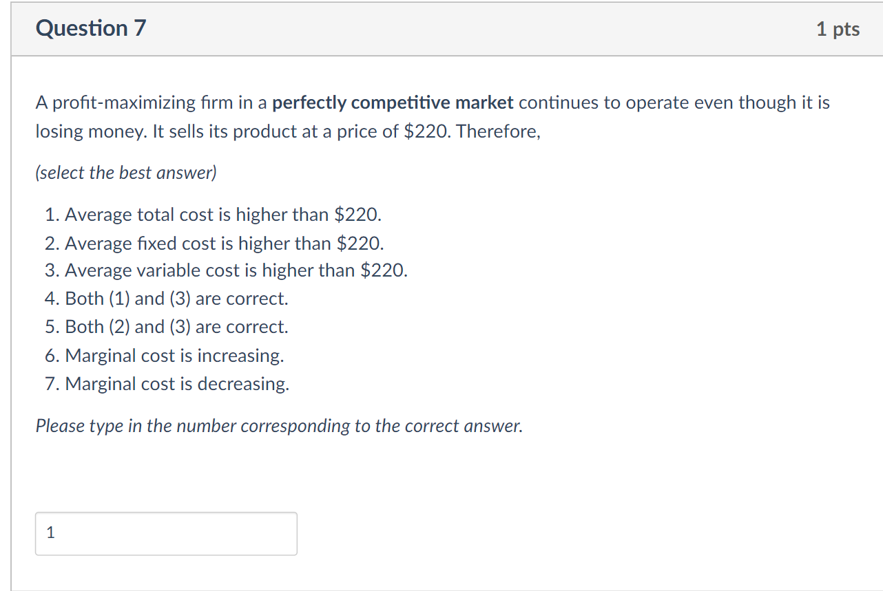Question 7 1 Pts A Profit Maximizing Firm In A Perfectly Competitive Market Continues To Operate Even Though It Is Losin 1
