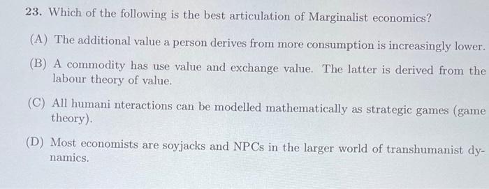 23 Which Of The Following Is The Best Articulation Of Marginalist Economics A The Additional Value A Person Derives 1