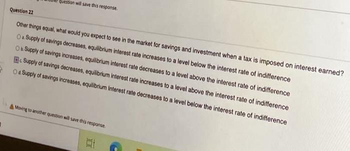 Question Will Save This Response Question 22 Other Things Equal What Would You Expect To See In The Market For Savings 1