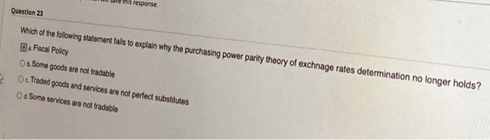This Response Question 23 Which Of The Following Statement Fails To Explain Why The Purchasing Power Parity Theory Of Ex 1
