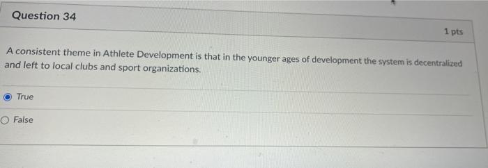 Question 34 1 Pts A Consistent Theme In Athlete Development Is That In The Younger Ages Of Development The System Is Dec 1