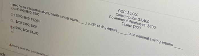 Based On The Information Above Private Saving Equals O 1000 5800 200 O 200 800 1 000 O 200 5100 300 4 5800 1