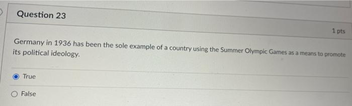 Question 23 1 Pts Germany In 1936 Has Been The Sole Example Of A Country Using The Summer Olympic Games As A Means To Pr 1