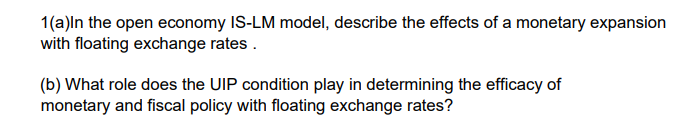 1 A In The Open Economy Is Lm Model Describe The Effects Of A Monetary Expansion With Floating Exchange Rates B What 1