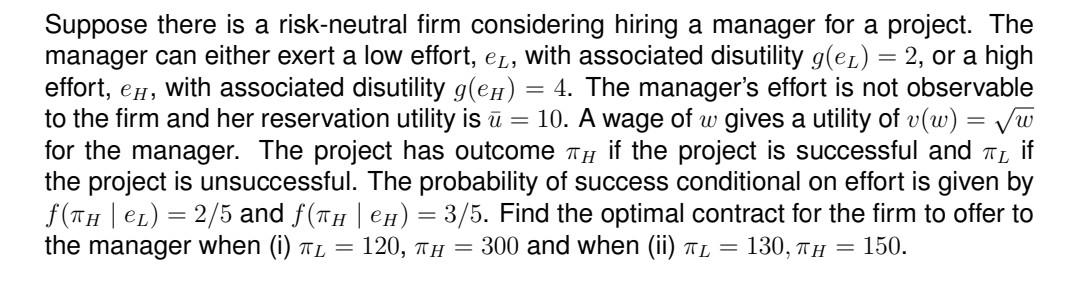 Suppose There Is A Risk Neutral Firm Considering Hiring A Manager For A Project The Manager Can Either Exert A Low Ef 1
