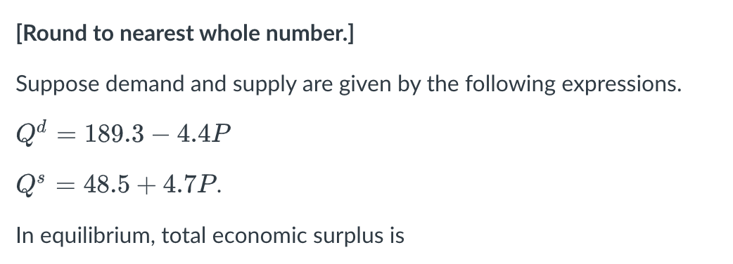 Round To Nearest Whole Number Suppose Demand And Supply Are Given By The Following Expressions Qd 189 3 4 4p Qs 1