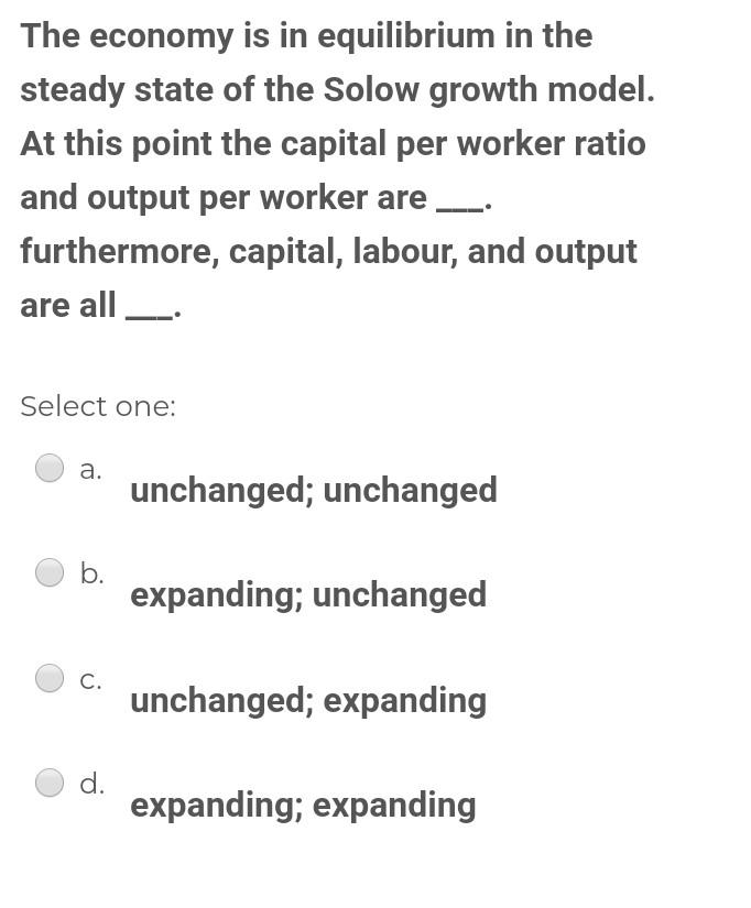 The Economy Is In Equilibrium In The Steady State Of The Solow Growth Model At This Point The Capital Per Worker Ratio 1