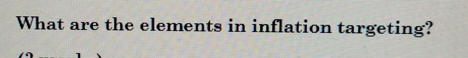 What Are The Elements In Inflation Targeting 1
