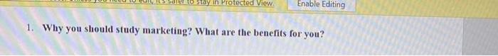 Sdler To Stay In Protected View Enable Editing 1 Why You Should Study Marketing What Are The Benefits For You 1 Wh 1