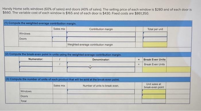 Handy Home Sells Windows 60 Of Sales And Doors 40 Of Sales The Selling Price Of Each Window Is 280 And Of Each D 1