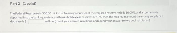 Part 2 1 Point The Federal Reserve Sells 30 00 Million In Treasury Securities If The Required Reserve Ratio Is 10 00 1