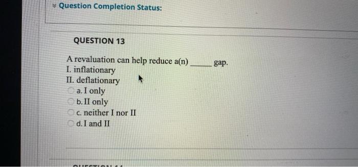 Question Completion Status Question 13 Gap A Revaluation Can Help Reduce A N I Inflationary Ii Deflationary A I On 1