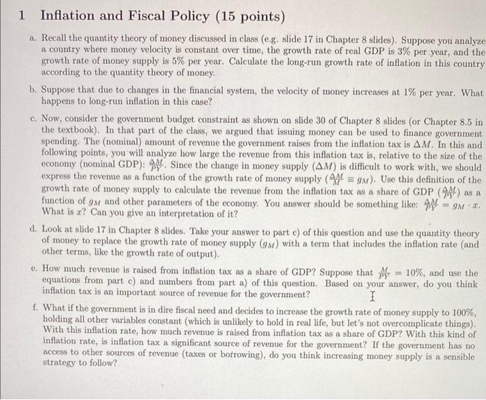 1 Inflation And Fiscal Policy 15 Points A Recall The Quantity Theory Of Money Discussed In Class E G Slide 17 In Ch 1