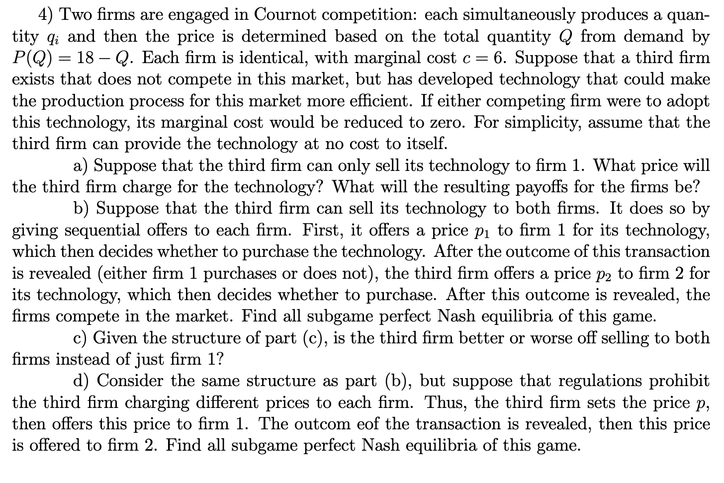 4 Two Firms Are Engaged In Cournot Competition Each Simultaneously Produces A Quan Tity Qi And Then The Price Is De 1