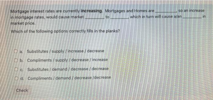 Mortgage Interest Rates Are Currently Increasing Mortgages And Homes Are So An Increase In Mortgage Rates Would Cause 1