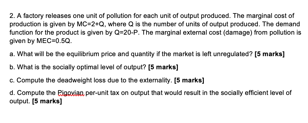 2 A Factory Releases One Unit Of Pollution For Each Unit Of Output Produced The Marginal Cost Of Production Is Given B 1