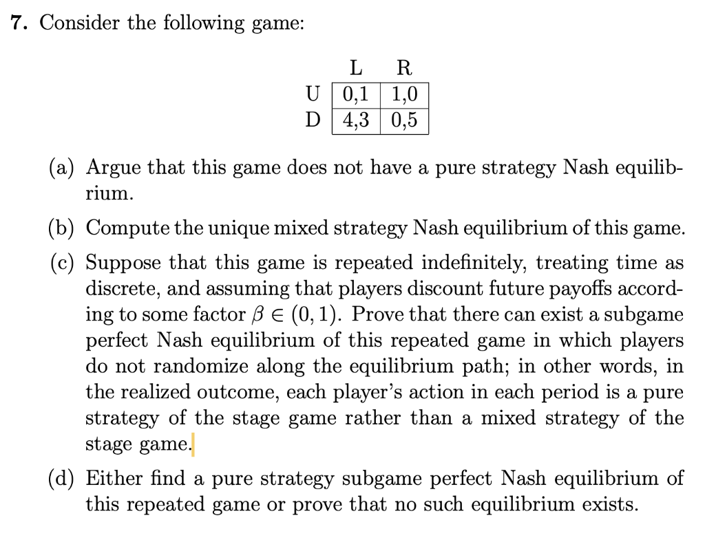 7 Consider The Following Game L R U 0 1 1 0 D 4 3 0 5 A Argue That This Game Does Not Have A Pure Strategy Nash Equi 1