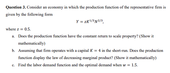 Question 3 Consider An Economy In Which The Production Function Of The Representative Firm Is Given By The Following Fo 1