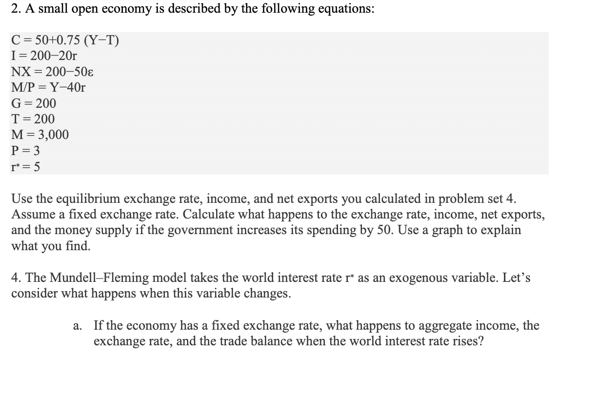 2 A Small Open Economy Is Described By The Following Equations C 50 0 75 Y T I 200 20r Nx 200 50 M P Y 40r G 1