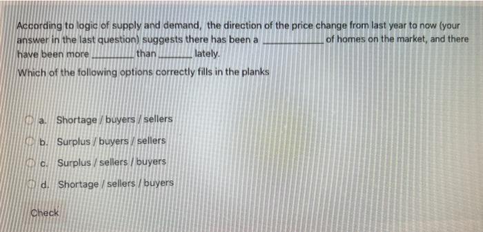 According To Logic Of Supply And Demand The Direction Of The Price Change From Last Year To Now Your Answer In The Las 1