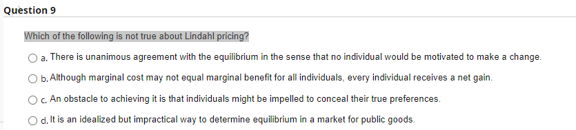 Question 9 Which Of The Following Is Not True About Lindahl Pricing A There Is Unanimous Agreement With The Equilibriu 1