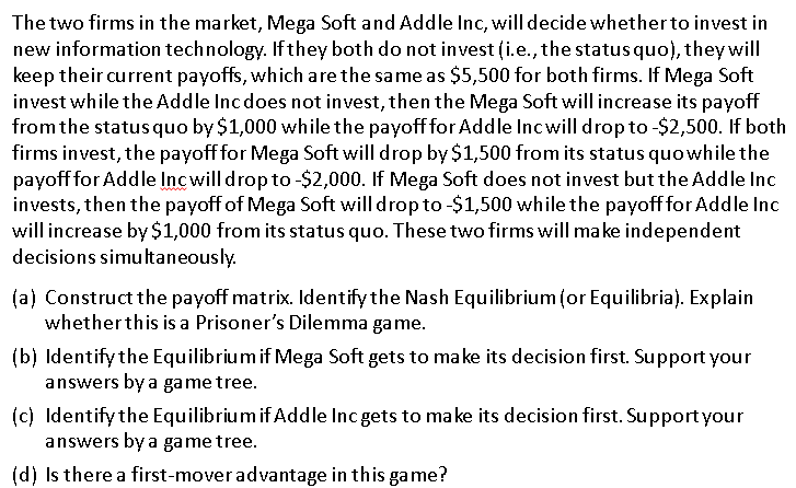 The Two Firms In The Market Mega Soft And Addle Inc Will Decide Whether To Invest In New Information Technology Ifthe 1