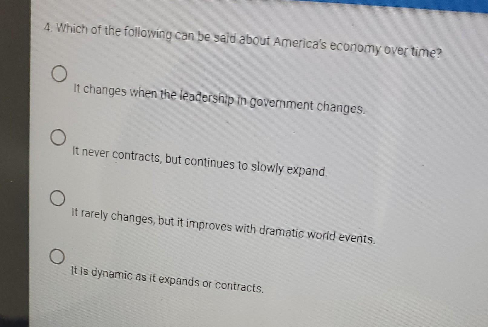 4 Which Of The Following Can Be Said About America S Economy Over Time It Changes When The Leadership In Government Ch 1