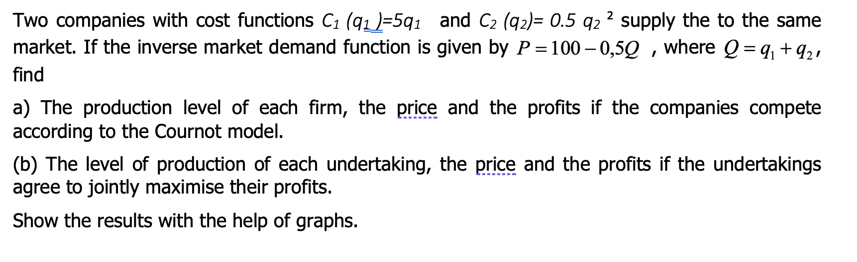 2 Two Companies With Cost Functions C1 91 591 And C2 92 0 5 92 2 Supply The To The Same Market If The Inverse Mark 1