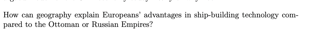 How Can Com Geography Explain Europeans Advantages In Ship Building Technology Pared To The Ottoman Or Russian Empires 1