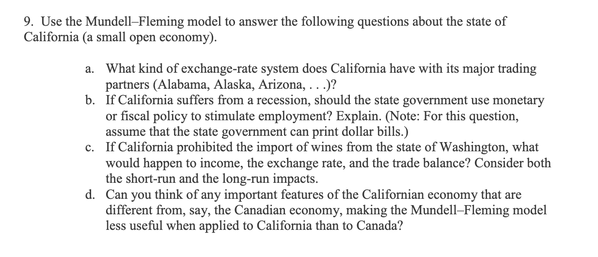 9 Use The Mundell Fleming Model To Answer The Following Questions About The State Of California A Small Open Economy 1