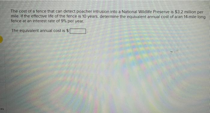 The Cost Of A Fence That Can Detect Poacher Intrusion Into A National Wildlife Preserve Is 3 2 Million Per Mile If The 1