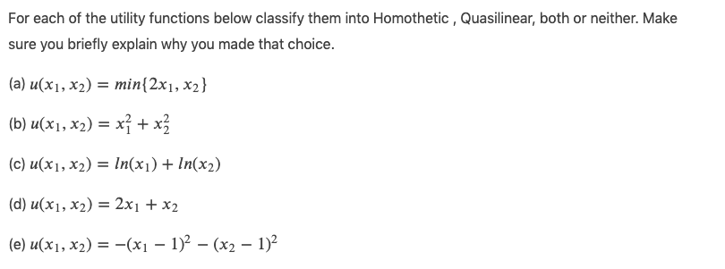 For Each Of The Utility Functions Below Classify Them Into Homothetic Quasilinear Both Or Neither Make Sure You Brie 1
